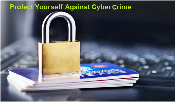 How To Protect Yourself Against Cyber Crime