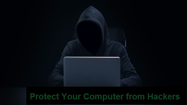 How to Protect Your computer from Hackers